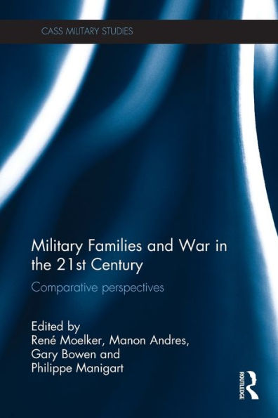 Military Families And War In The 21St Century: Comparative Perspectives (Cass Military Studies) - 9781138942189