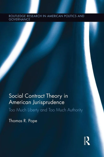 Social Contract Theory In American Jurisprudence (Routledge Research In American Politics And Governance)