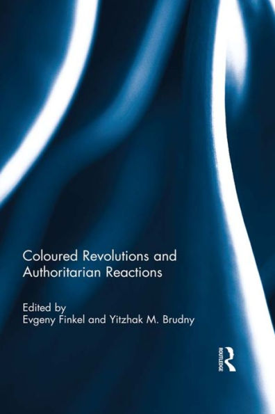 Coloured Revolutions And Authoritarian Reactions (Democratization Special Issues)