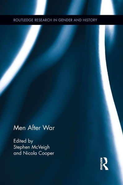 Men After War (Routledge Research In Gender And History)