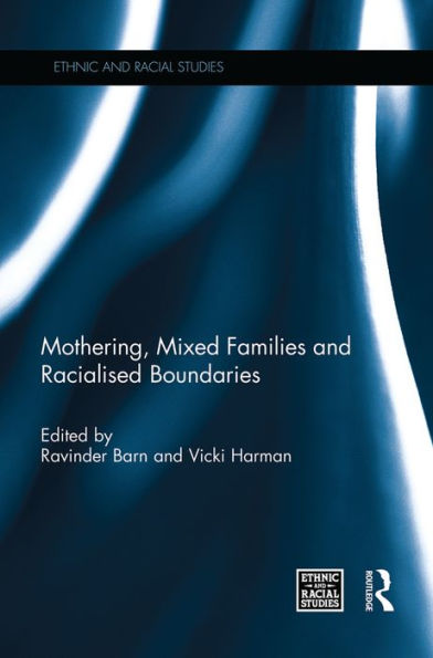 Mothering, Mixed Families And Racialised Boundaries (Ethnic And Racial Studies)
