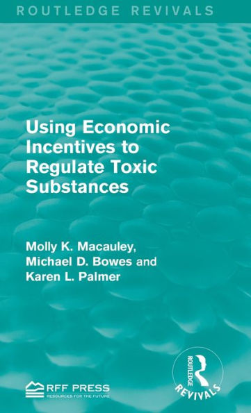 Using Economic Incentives To Regulate Toxic Substances (Routledge Revivals)