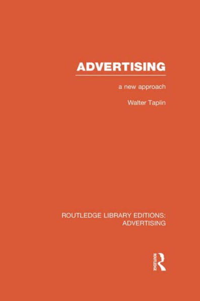 Advertising A New Approach (Rle Advertising): A New Approach (Routledge Library Editions: Advertising)