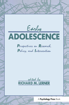 Early Adolescence: Perspectives On Research, Policy, And Intervention (Penn State Series On Child And Adolescent Development)