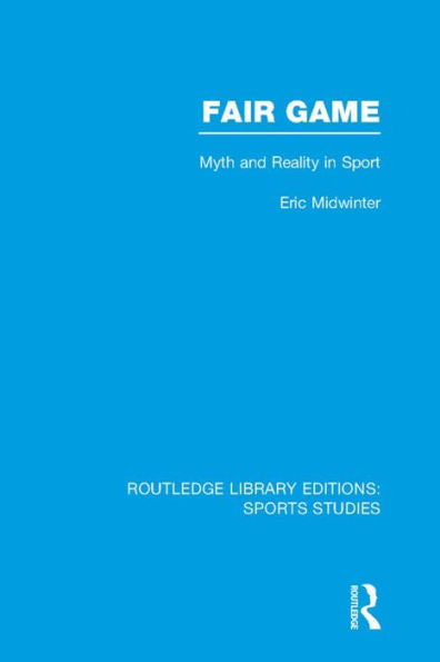 Fair Game (Rle Sports Studies) (Routledge Library Editions: Sports Studies)