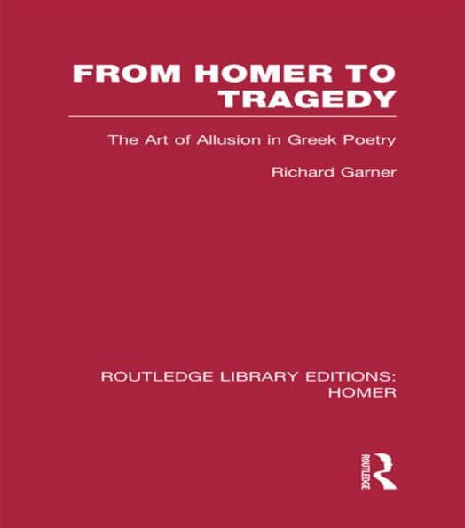 From Homer To Tragedy (Routledge Library Editions: Homer)