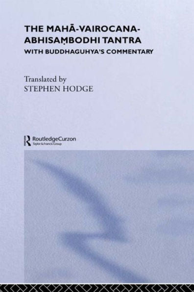The Maha-Vairocana-Abhisambodhi Tantra (Curzon Studies In Tantric Traditions)