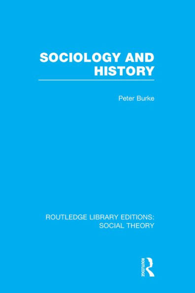 Sociology And History (Rle Social Theory) (Routledge Library Editions: Social Theory)