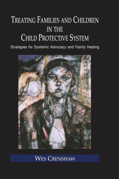 Treating Families And Children In The Child Protective System (Routledge Series On Family Therapy And Counseling)