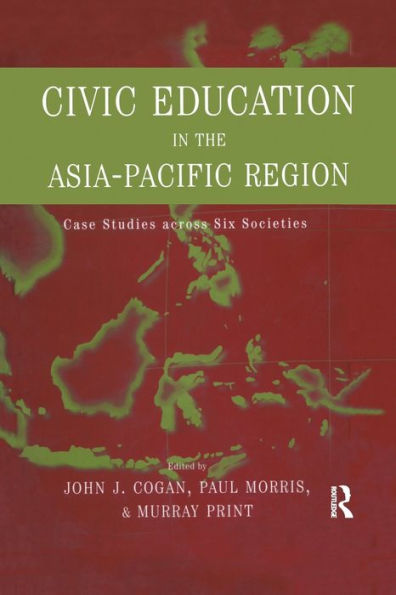 Civic Education In The Asia-Pacific Region: Case Studies Across Six Societies (Reference Books In International Education)