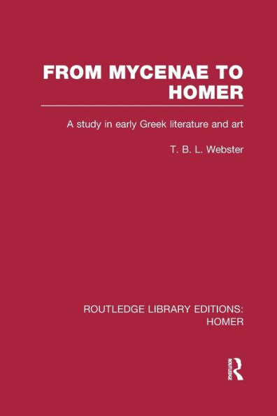 From Mycenae To Homer (Routledge Library Editions: Homer)