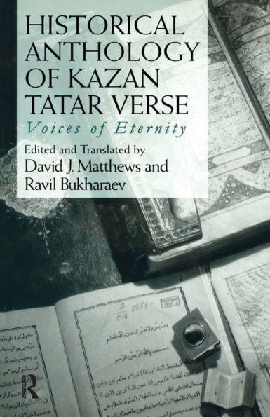 Historical Anthology Of Kazan Tatar Verse: Voices Of Eternity