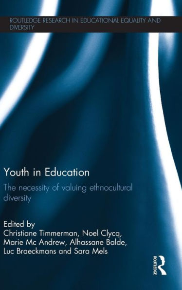 Youth In Education: The Necessity Of Valuing Ethnocultural Diversity (Routledge Research In Educational Equality And Diversity)