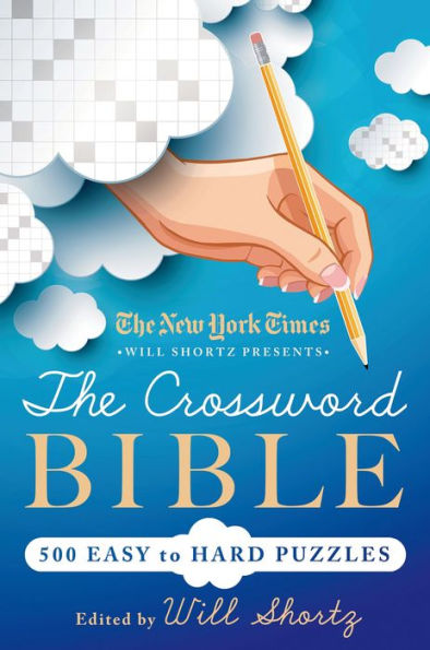 The New York Times Will Shortz Presents The Crossword Bible: 500 Easy To Hard Puzzles