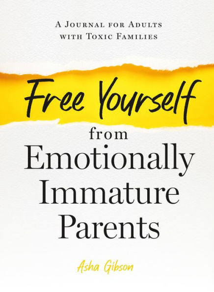 Free Yourself From Emotionally Immature Parents
