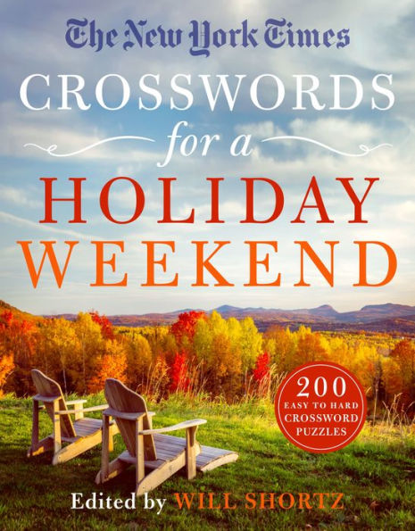 The New York Times Crosswords For A Holiday Weekend: 200 Easy To Hard Crossword Puzzles