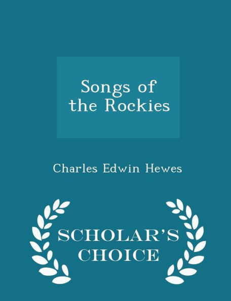 Songs Of The Rockies - Scholar's Choice Edition