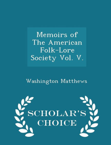 Memoirs Of The American Folk-Lore Society Vol. V. - Scholar's Choice Edition