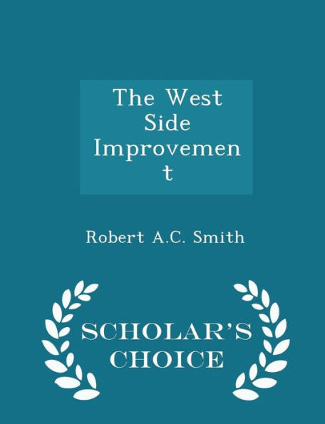 The West Side Improvement - Scholar's Choice Edition
