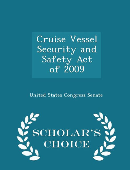 Cruise Vessel Security And Safety Act Of 2009 - Scholar's Choice Edition