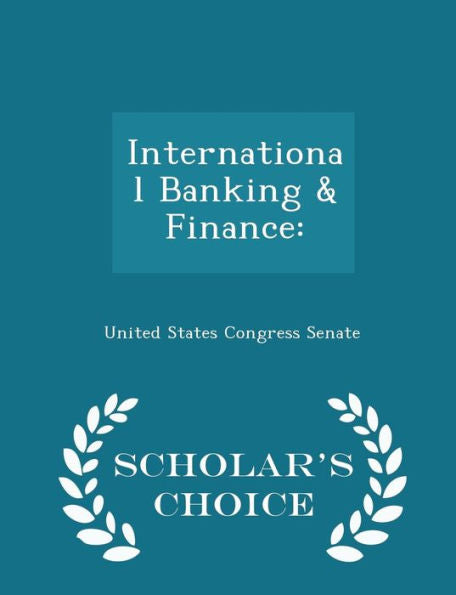 International Banking & Finance: - Scholar's Choice Edition