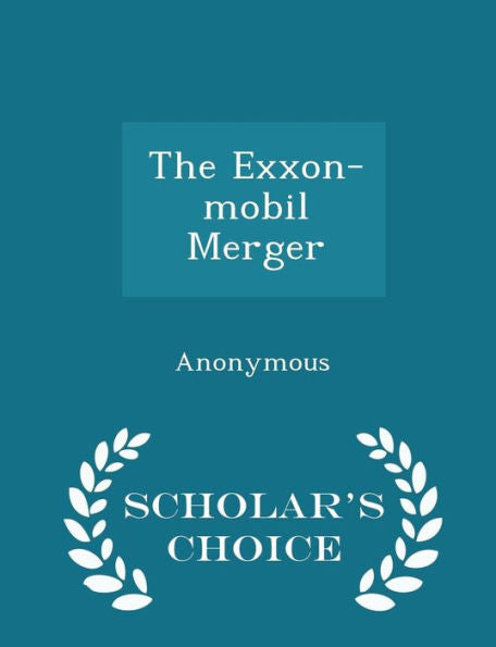 The Exxon-Mobil Merger - Scholar's Choice Edition