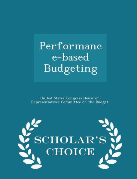 Performance-Based Budgeting - Scholar's Choice Edition