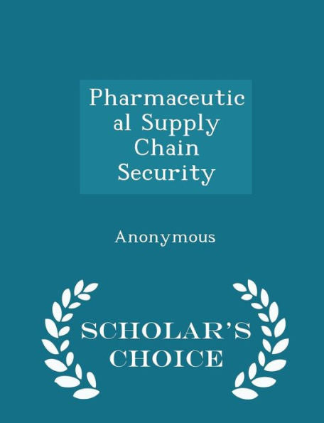 Pharmaceutical Supply Chain Security - Scholar's Choice Edition