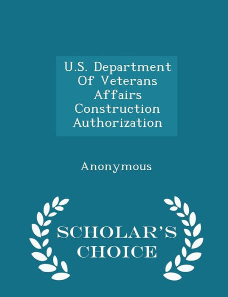 U.S. Department Of Veterans Affairs Construction Authorization - Scholar's Choice Edition