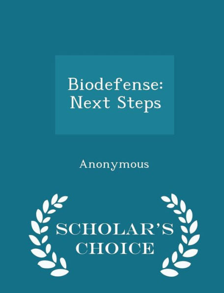 Biodefense: Next Steps - Scholar's Choice Edition