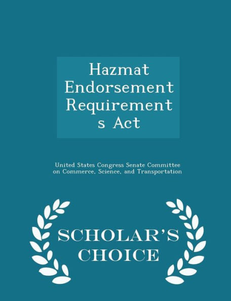 Hazmat Endorsement Requirements Act - Scholar's Choice Edition