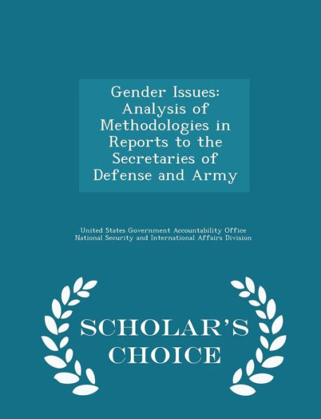 Gender Issues: Analysis Of Methodologies In Reports To The Secretaries Of Defense And Army - Scholar's Choice Edition