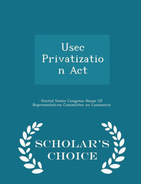 Usec Privatization Act - Scholar's Choice Edition