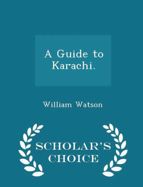 A Guide To Karachi. - Scholar's Choice Edition