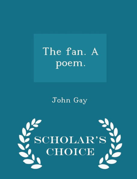The Fan. A Poem. - Scholar's Choice Edition