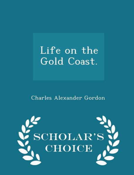 Life On The Gold Coast. - Scholar's Choice Edition
