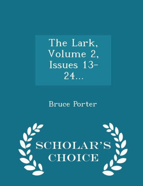 The Lark, Volume 2, Issues 13-24... - Scholar's Choice Edition