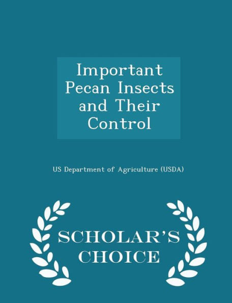 Important Pecan Insects And Their Control - Scholar's Choice Edition