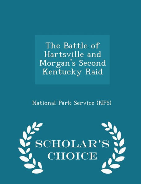 The Battle Of Hartsville And Morgan's Second Kentucky Raid - Scholar's Choice Edition