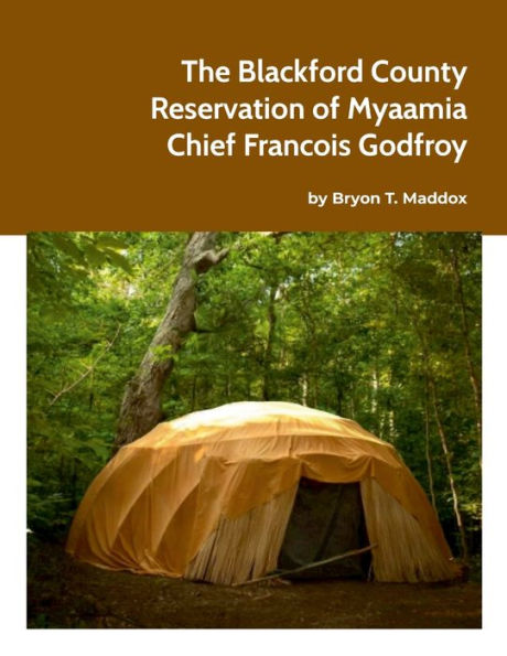 The Blackford County Reservation Of Myaamia Chief Francois Godfroy