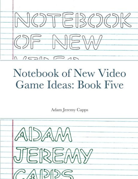 Notebook Of New Video Game Ideas: Book Five