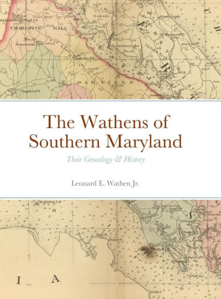 The Wathens Of Southern Maryland: Their Genealogy & History