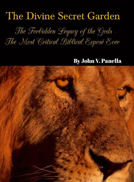 The Divine Secret Garden - Forbidden Legacy Of The Gods - The Most Critical Biblical Exposé Ever: Book 5 - Hardcover