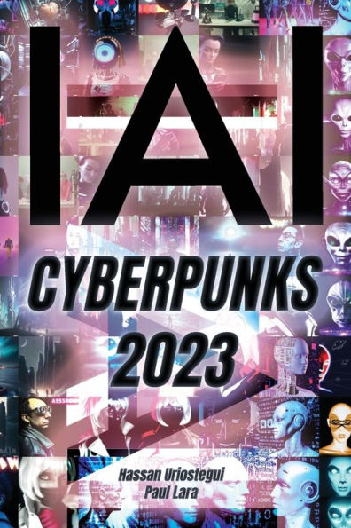 I, Ai: Cyberpunks 2023: I, Artificial Intelligence: Cyberpuks 2023