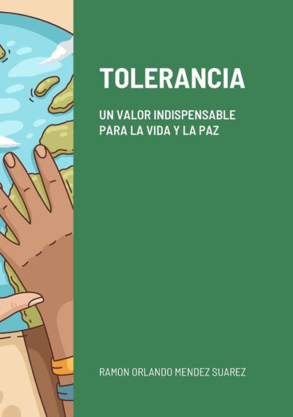 Tolerancia: Un Valor Indispensable Para La Vida Y La Paz (Spanish Edition)