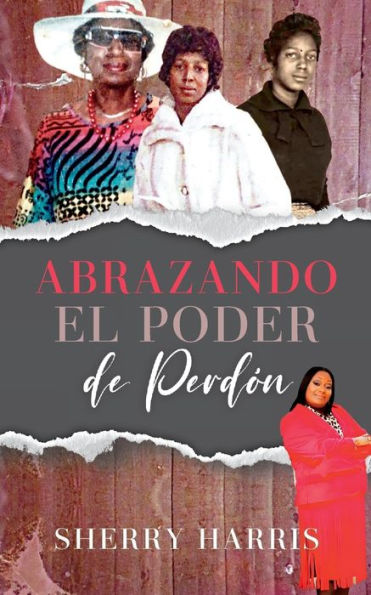 Abrazando El Poder De Perdón: Spanish Version (Spanish Edition)
