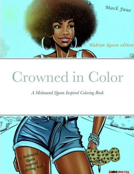 Crowned In Color: A Melanated Queen Inspired Coloring Book
