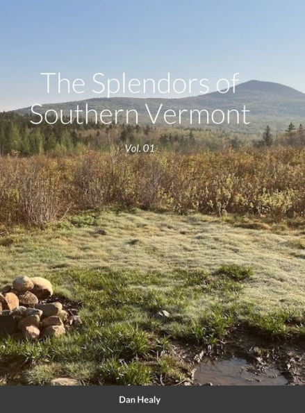 The Splendors Of Southern Vermont: Vol. 01