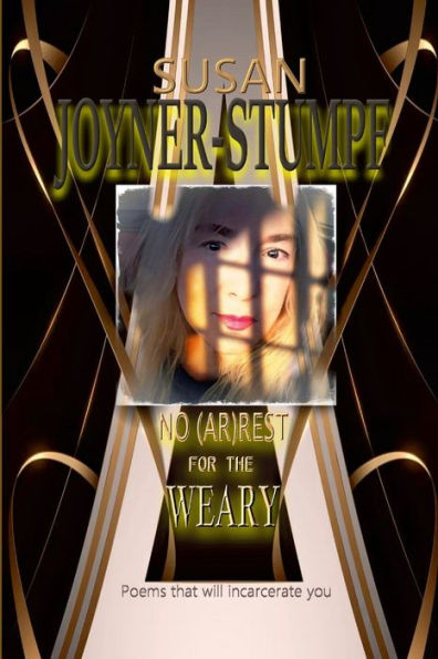 No (Ar)Rest For The Weary: Poems That Will Incarcerate You