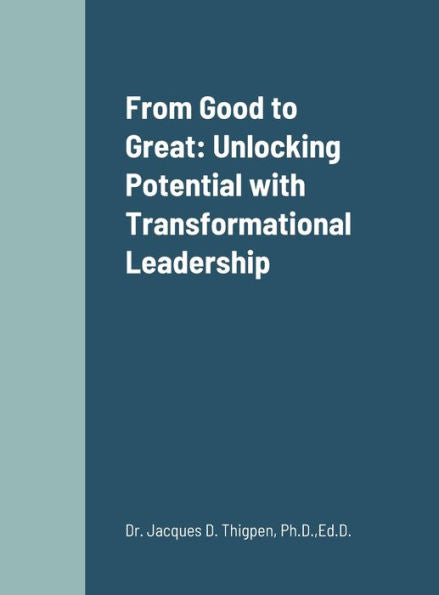 From Good To Great: Unlocking Potential With Transformational Leadership